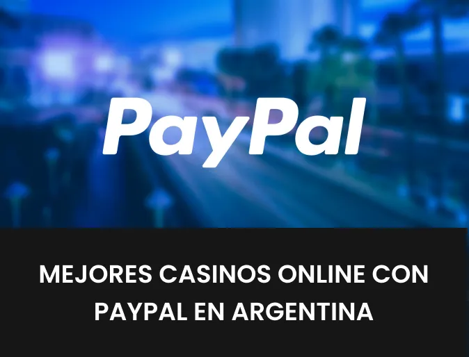 Mejores casinos online con PayPal en Argentina