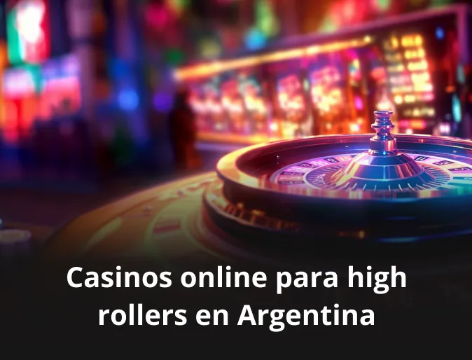 Casinos online para high rollers en Argentina