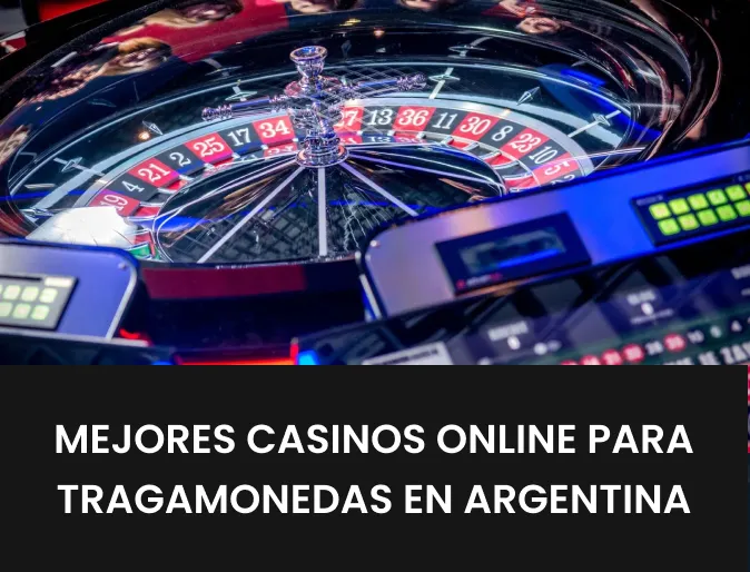 Mejores casinos online para tragamonedas en Argentina