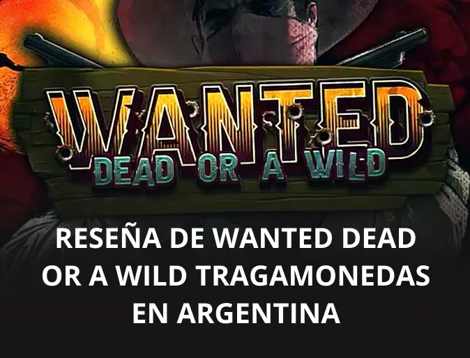 Reseña de Wanted Dead or a Wild tragamonedas en Argentina