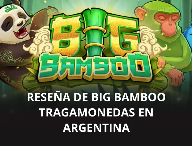 Reseña de Big Bamboo tragamonedas en Argentina