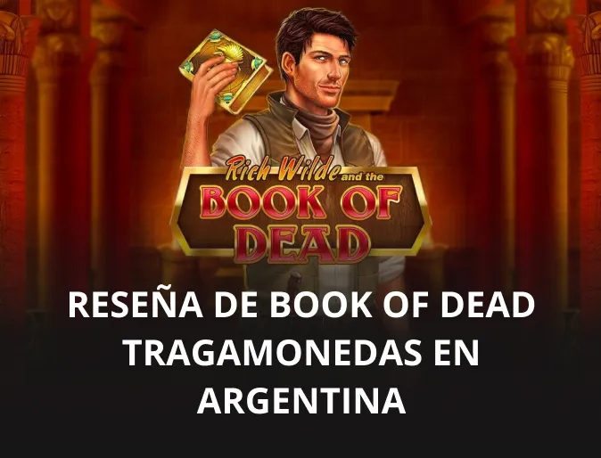 Reseña de Book of Dead tragamonedas en Argentina