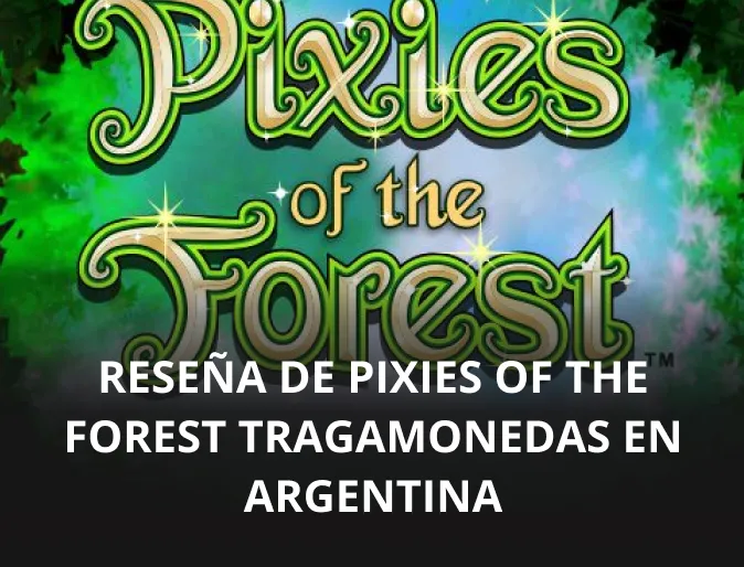 Reseña de Pixies of the Forest tragamonedas en Argentina
