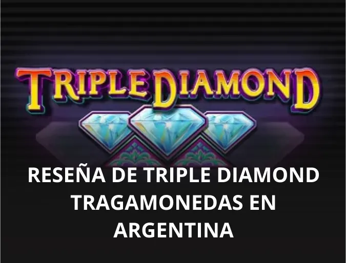 Reseña de Triple Diamond tragamonedas en Argentina