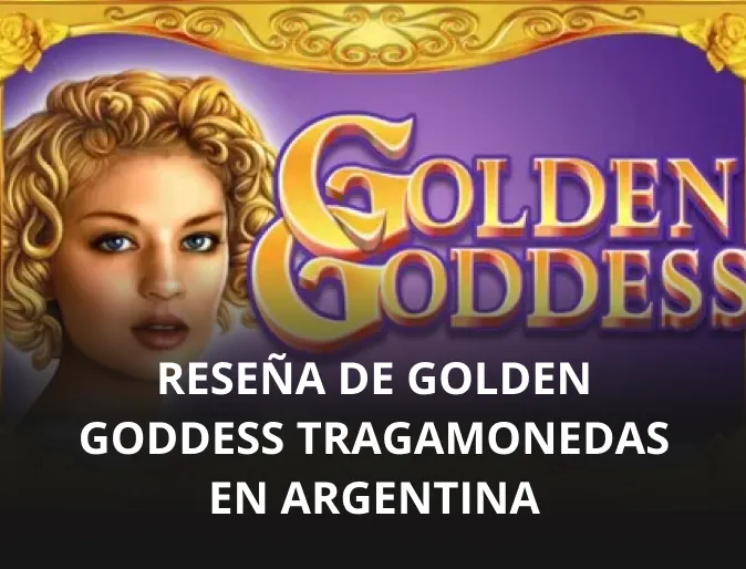 Reseña de Golden Goddess tragamonedas en Argentina