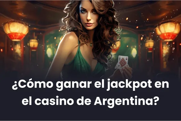 Cómo ganar el jackpot en el casino de Argentina