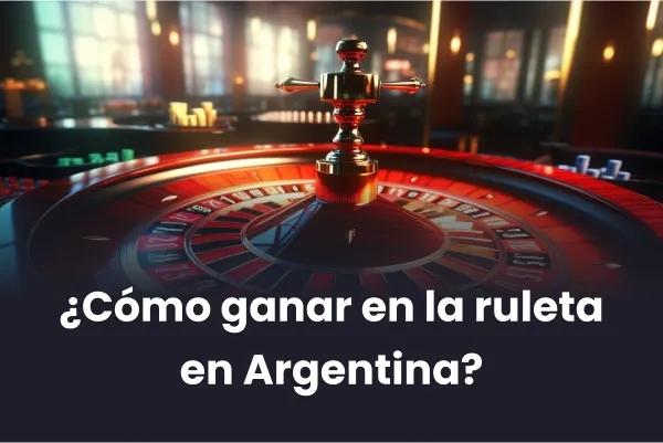 Cómo ganar en la ruleta en Argentina