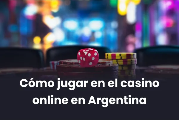 Cómo jugar en el casino online en Argentina
